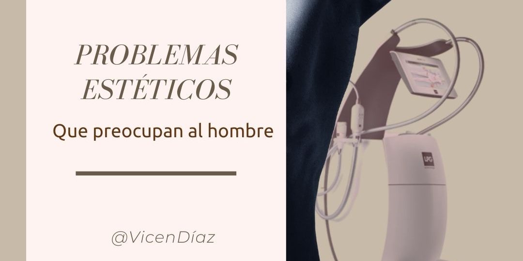 problemas estéticos que preocupan al hombre